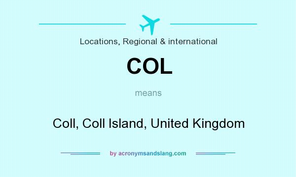 What does COL mean? It stands for Coll, Coll Island, United Kingdom