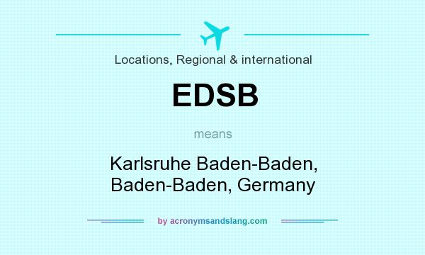 What does EDSB mean? It stands for Karlsruhe Baden-Baden, Baden-Baden, Germany
