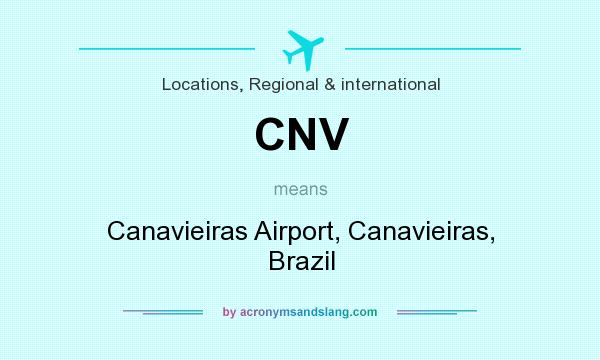 What does CNV mean? It stands for Canavieiras Airport, Canavieiras, Brazil