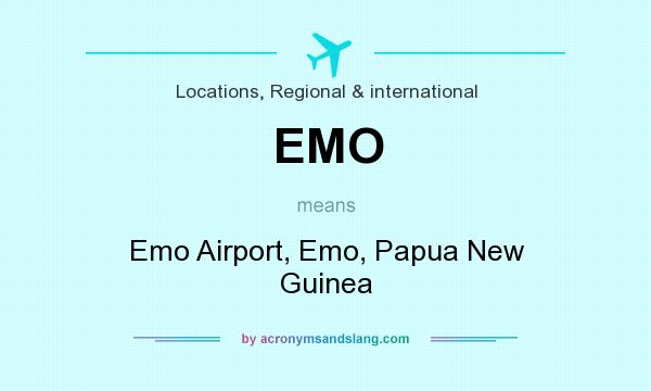 What does EMO mean? It stands for Emo Airport, Emo, Papua New Guinea