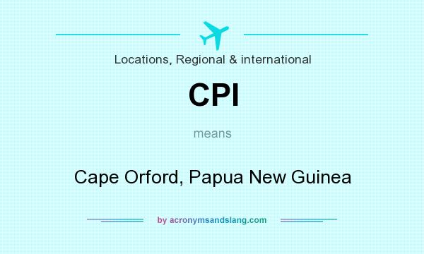 What does CPI mean? It stands for Cape Orford, Papua New Guinea