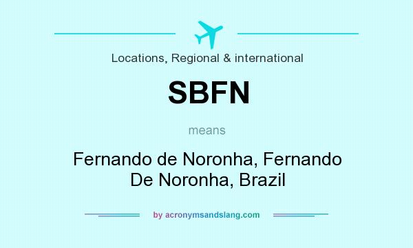 What does SBFN mean? It stands for Fernando de Noronha, Fernando De Noronha, Brazil