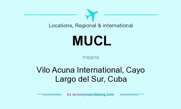 What does MUCL mean? It stands for Vilo Acuna International, Cayo Largo del Sur, Cuba