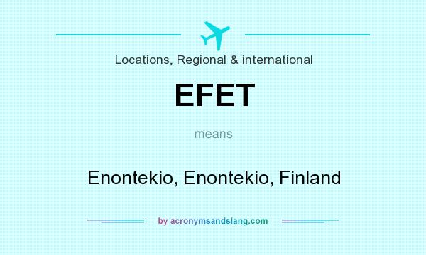 What does EFET mean? It stands for Enontekio, Enontekio, Finland
