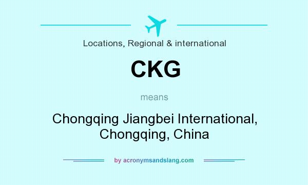 What does CKG mean? It stands for Chongqing Jiangbei International, Chongqing, China
