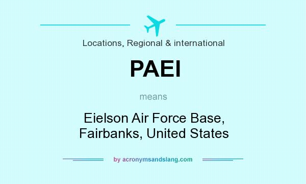 What does PAEI mean? It stands for Eielson Air Force Base, Fairbanks, United States