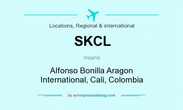 What does SKCL mean? It stands for Alfonso Bonilla Aragon International, Cali, Colombia