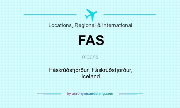 What does FAS mean? It stands for Fáskrúðsfjörður, Fáskrúðsfjörður, Iceland