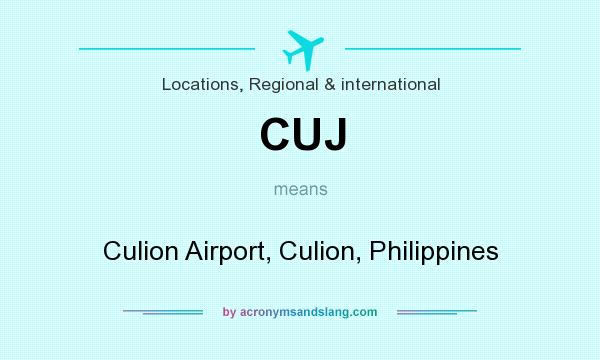 What does CUJ mean? It stands for Culion Airport, Culion, Philippines