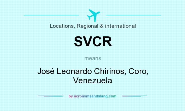 What does SVCR mean? It stands for José Leonardo Chirinos, Coro, Venezuela