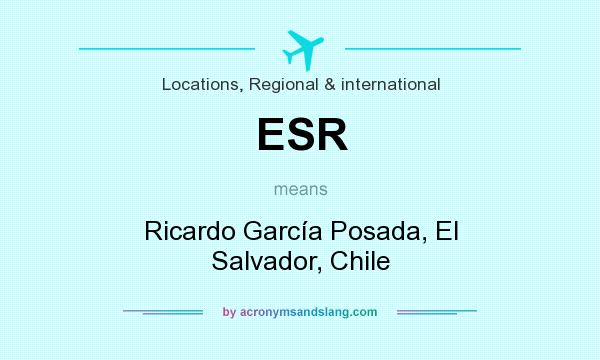 What does ESR mean? It stands for Ricardo García Posada, El Salvador, Chile