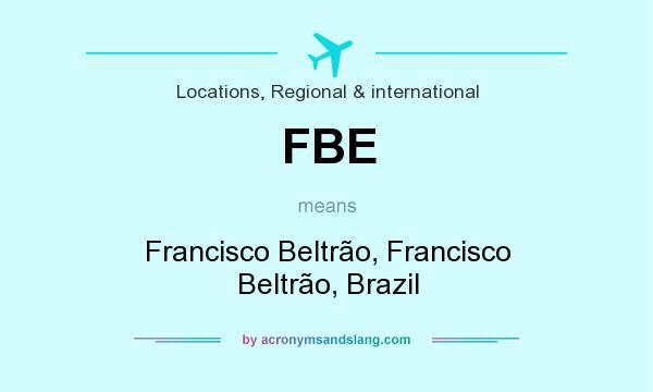 What does FBE mean? It stands for Francisco Beltrão, Francisco Beltrão, Brazil