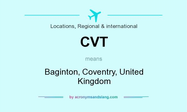What does CVT mean? It stands for Baginton, Coventry, United Kingdom