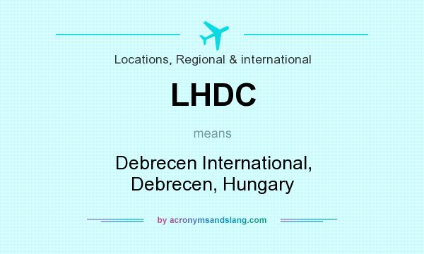 What does LHDC mean? It stands for Debrecen International, Debrecen, Hungary