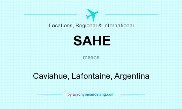 What does SAHE mean? It stands for Caviahue, Lafontaine, Argentina