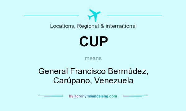 What does CUP mean? It stands for General Francisco Bermúdez, Carúpano, Venezuela