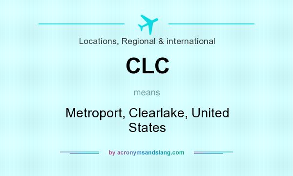 What does CLC mean? It stands for Metroport, Clearlake, United States