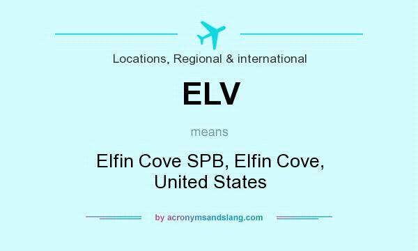 What does ELV mean? It stands for Elfin Cove SPB, Elfin Cove, United States