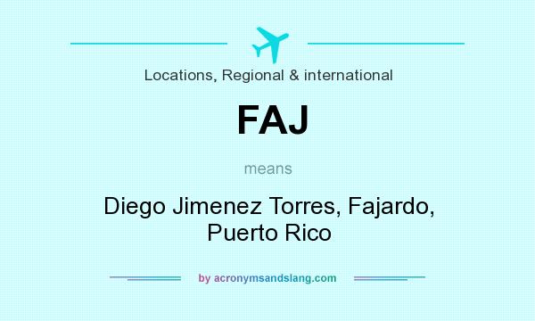 What does FAJ mean? It stands for Diego Jimenez Torres, Fajardo, Puerto Rico