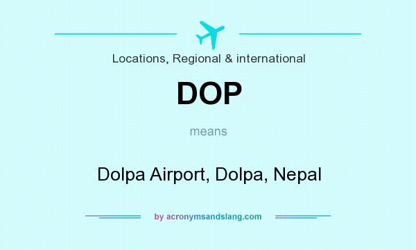 What does DOP mean? It stands for Dolpa Airport, Dolpa, Nepal