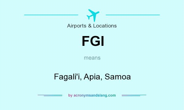 What does FGI mean? It stands for Fagali`i, Apia, Samoa