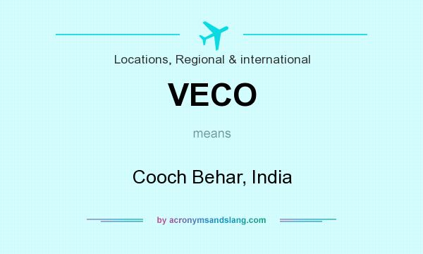 What does VECO mean? It stands for Cooch Behar, India