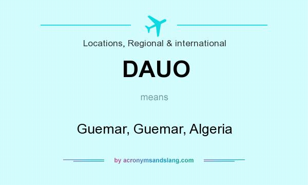 What does DAUO mean? It stands for Guemar, Guemar, Algeria