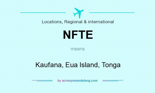 What does NFTE mean? It stands for Kaufana, Eua Island, Tonga