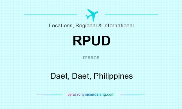 What does RPUD mean? It stands for Daet, Daet, Philippines