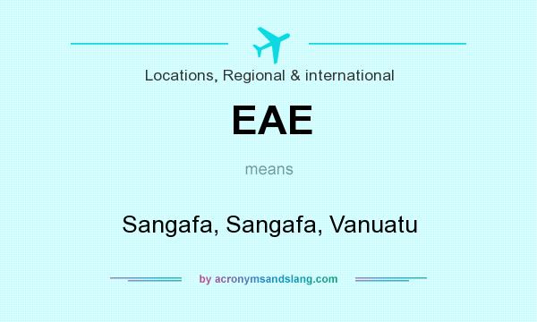 What does EAE mean? It stands for Sangafa, Sangafa, Vanuatu