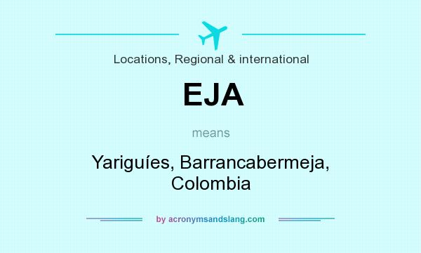 What does EJA mean? It stands for Yariguíes, Barrancabermeja, Colombia