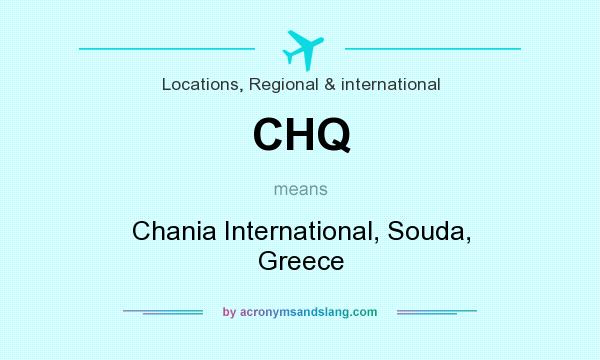 What does CHQ mean? It stands for Chania International, Souda, Greece