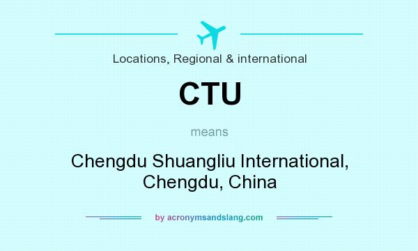 What does CTU mean? It stands for Chengdu Shuangliu International, Chengdu, China