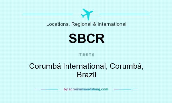 What does SBCR mean? It stands for Corumbá International, Corumbá, Brazil