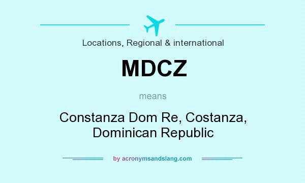 What does MDCZ mean? It stands for Constanza Dom Re, Costanza, Dominican Republic