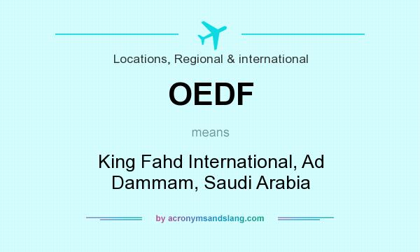 What does OEDF mean? It stands for King Fahd International, Ad Dammam, Saudi Arabia