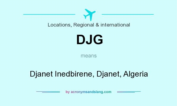 What does DJG mean? It stands for Djanet Inedbirene, Djanet, Algeria