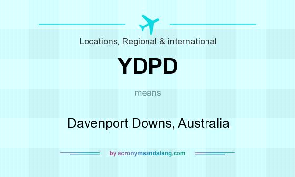 What does YDPD mean? It stands for Davenport Downs, Australia