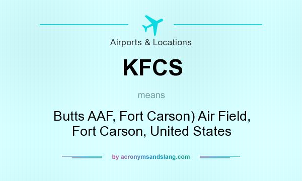 What does KFCS mean? It stands for Butts AAF, Fort Carson) Air Field, Fort Carson, United States