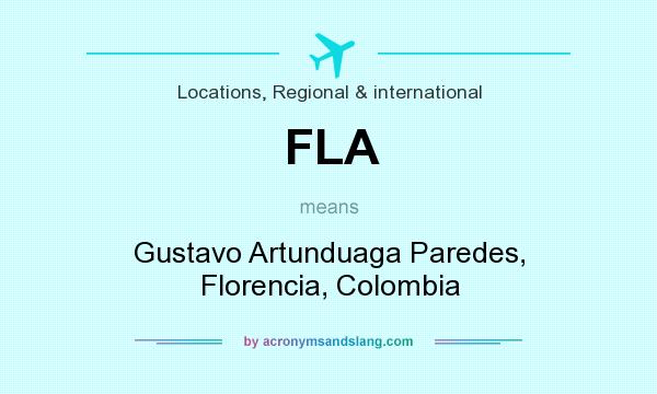What does FLA mean? It stands for Gustavo Artunduaga Paredes, Florencia, Colombia