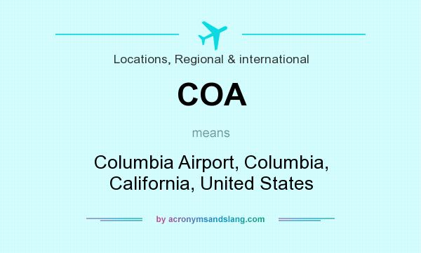 What does COA mean? It stands for Columbia Airport, Columbia, California, United States