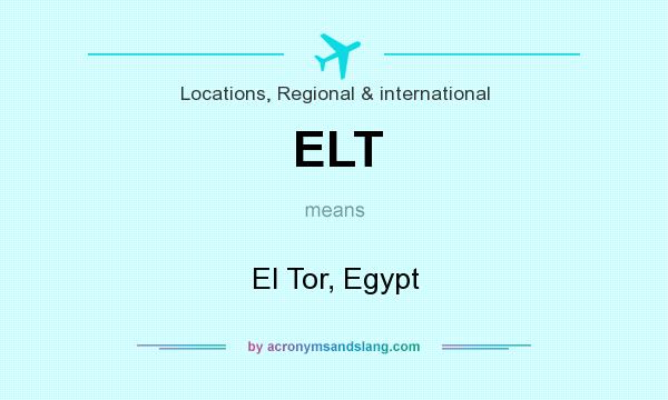 What does ELT mean? It stands for El Tor, Egypt