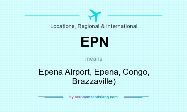 What does EPN mean? It stands for Epena Airport, Epena, Congo, Brazzaville)