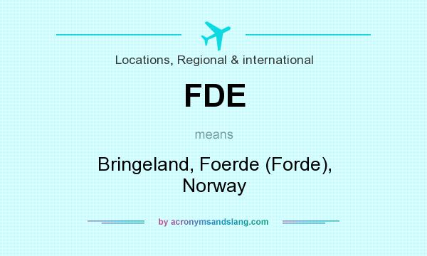 What does FDE mean? It stands for Bringeland, Foerde (Forde), Norway