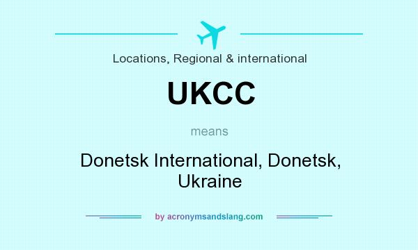 What does UKCC mean? It stands for Donetsk International, Donetsk, Ukraine
