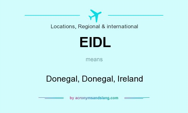 What does EIDL mean? It stands for Donegal, Donegal, Ireland