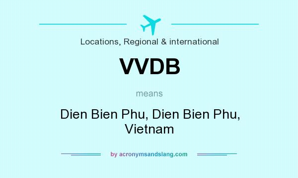 What does VVDB mean? It stands for Dien Bien Phu, Dien Bien Phu, Vietnam