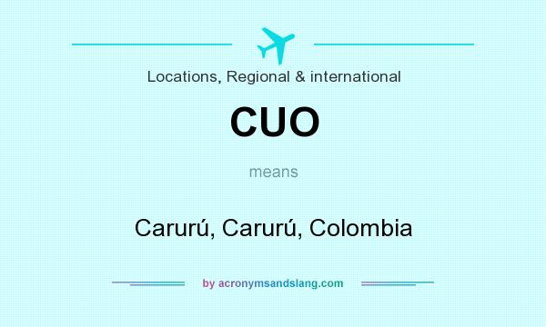 What does CUO mean? It stands for Carurú, Carurú, Colombia