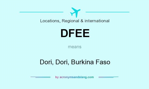 What does DFEE mean? It stands for Dori, Dori, Burkina Faso