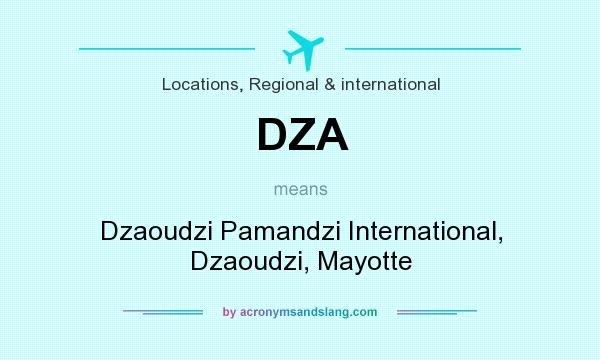 What does DZA mean? It stands for Dzaoudzi Pamandzi International, Dzaoudzi, Mayotte